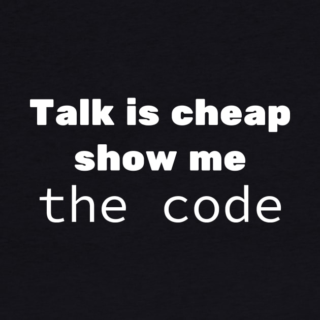 Talk is cheap show me the code by The D Family